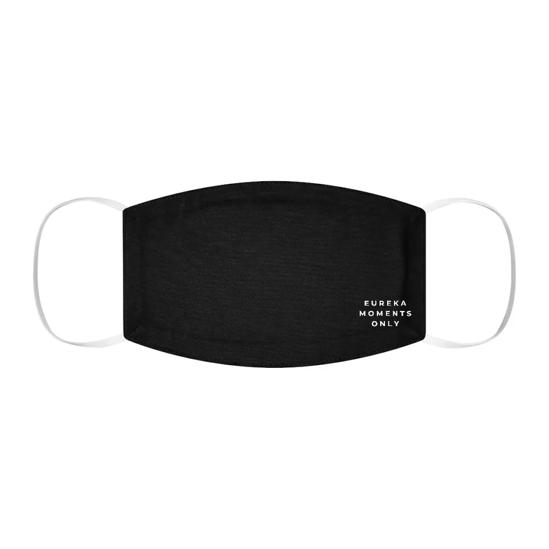 Eureka Moments Only Face Mask
